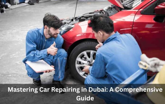 Navigating Car Repair Garages in Dubai Your Essential Guide